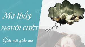 Mơ thấy người đã chết đánh gì? Giải mã giấc mơ gặp người đã chết